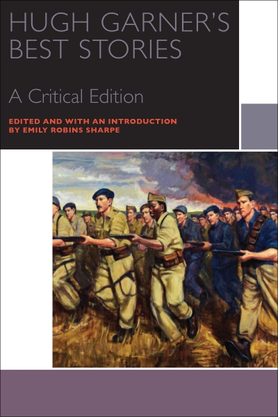 Cover of Hugh Garner's Best Stories, a critical edition by Hugh Garner and edited by Emily Robins-Sharpe, published by University of Ottawa Press. The cover shows a painting of volunteers in the Spanish Civil War.