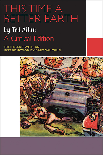 Cover of Bart Vautour's critical edition of This Time a Better Earth, published by University of Ottawa Press. The cover photo is a drawing of a tank crushing war photographer Gerda Taro. There are soldiers and explosions in the background, and Taro is slumped over a camera.